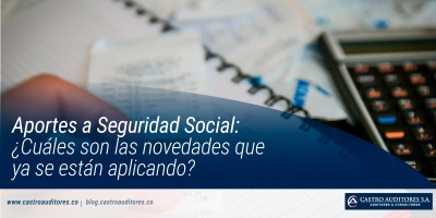 Aportes a Seguridad Social: ¿Cuáles son las novedades que ya se están aplicando?