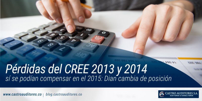Pérdidas del CREE 2013 y 2014 sí se podían compensar en el 2015: Dian cambia de posición | Blog de Castro Auditores