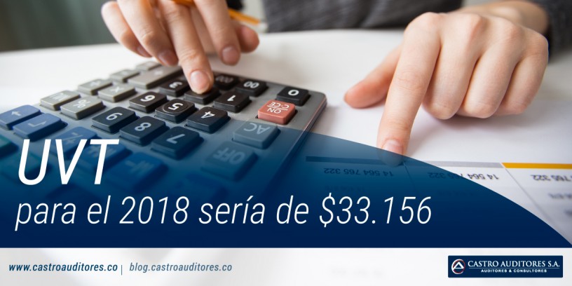 UVT para el 2018 sería de $33.156 | Blog de Castro Auditores