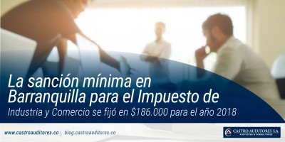 La sanción mínima en Barranquilla para el Impuesto de Industria y Comercio se fijó en $186.000 para el año 2018