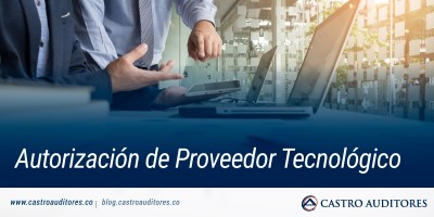 Autorización de Proveedor Tecnológico | Blog de Castro Auditores