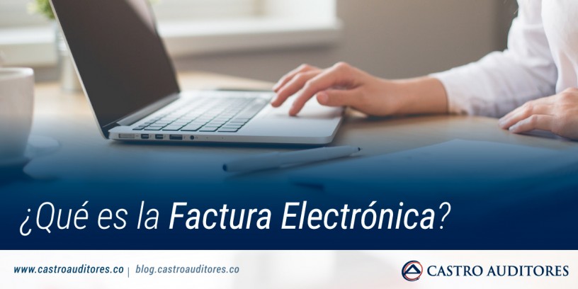 ¿Qué es la Factura Electrónica? | Blog de Castro Auditores