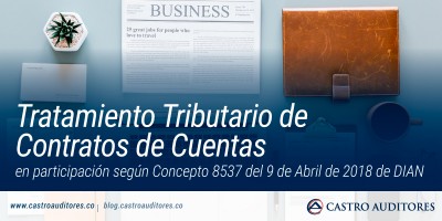 Tratamiento Tributario de Contratos de Cuentas en participación según Concepto 8537 del 9 de Abril de 2018 de DIAN | Blog de Castro Auditores