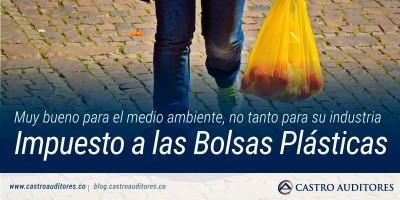 Impuesto a las Bolsas Plásticas: Muy bueno para el medio ambiente, no tanto para su industria | Blog de Castro Auditores