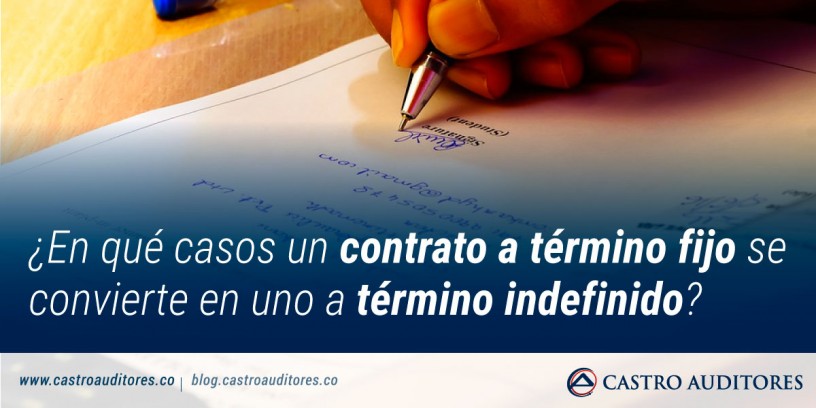 ¿En qué casos un contrato a término fijo se convierte en uno a término indefinido? | Blog de Castro Auditores