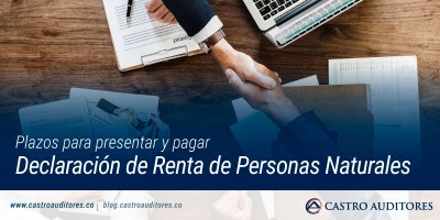 Plazos para presentar y pagar Declaración de Renta de Personas Naturales | Blog de Castro Auditores