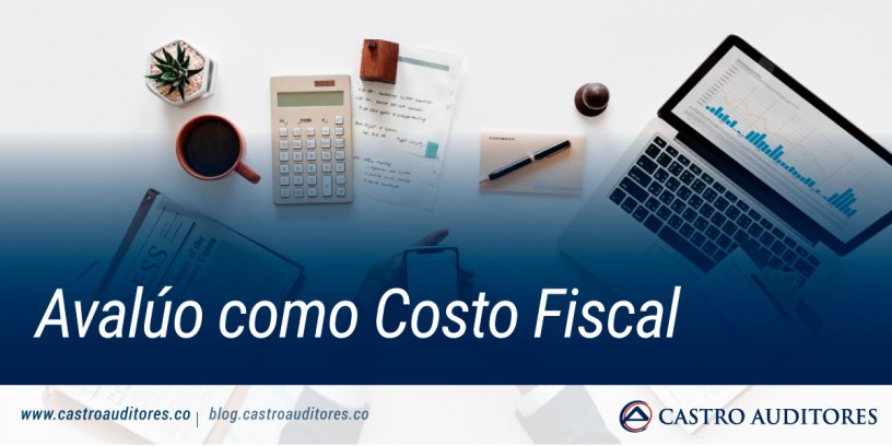 Avalúo como Costo Fiscal | Blog de Castro Auditores