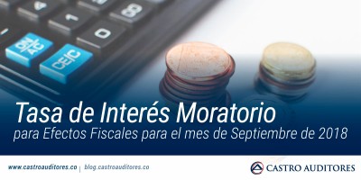 Tasa de Interés Moratorio para Efectos Fiscales para el mes de Septiembre de 2018 | Blog de Castro Auditores