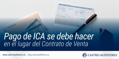 Pago de ICA se debe hacer en el lugar del Contrato de Venta | Blog de Castro Auditores