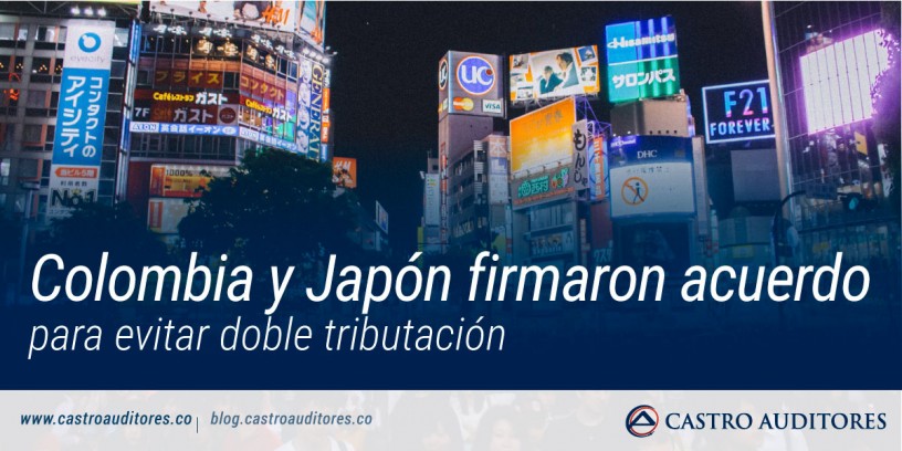 Finalmente, Colombia y Japón firmaron acuerdo para evitar doble tributación | Blog de Castro Auditores