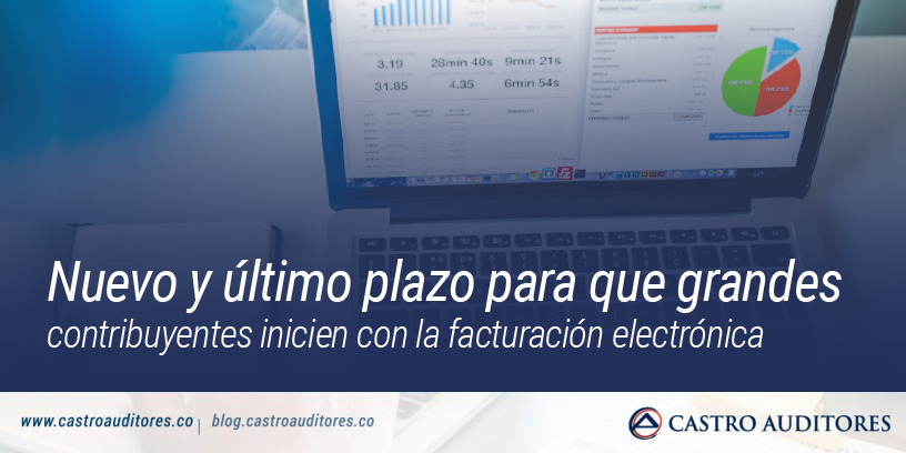 Nuevo y último plazo para que grandes contribuyentes inicien con la facturación electrónica | Blog de Castro Auditores