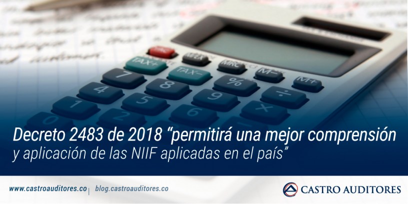 Decreto 2483 de 2018 “permitirá una mejor comprensión y aplicación de las NIIF aplicadas en el país”
