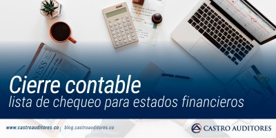 Cierre contable: lista de chequeo para estados financieros | Blog de Castro Auditores