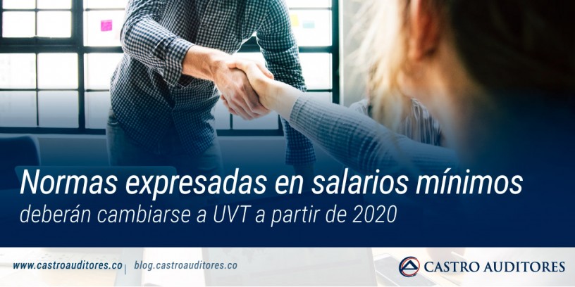 Normas expresadas en salarios mínimos deberán cambiarse a UVT a partir de 2020 | Blog de Castro Auditores