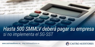 Hasta 500 SMMLV deberá pagar su empresa si no implementa el SG-SST | Blog de Castro Auditores