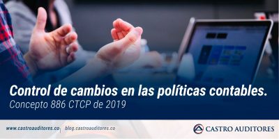 Control de cambios en las políticas contables. Concepto 886 CTCP de 2019 | Blog de Castro Auditores