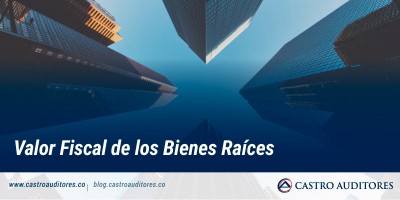Valor Fiscal de los Bienes Raíces | Blog de Castro Auditores