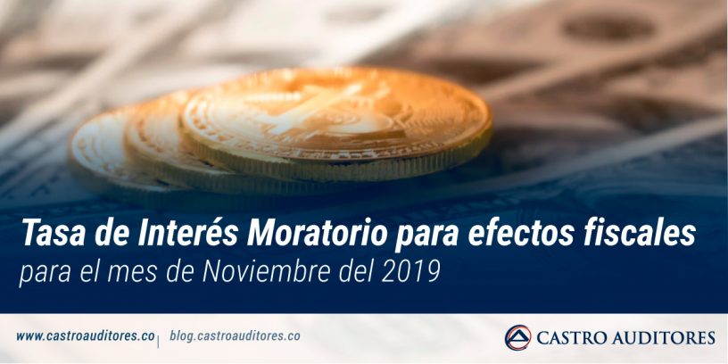 Tasa de Interés Moratorio para efectos fiscales para el mes de Noviembre del 2019 | Blog de Castro Auditores