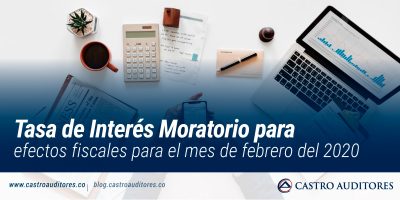 Tasa de Interés Moratorio para efectos fiscales para el mes de febrero del 2020 | Blog de Castro Auditores