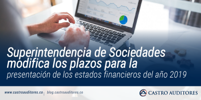 Superintendencia de Sociedades modifica los plazos para la presentación de los estados financieros del año 2019 | Castro Auditores