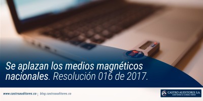 Se aplazan los medios magnéticos nacionales. Resolución 016 de 2017.
