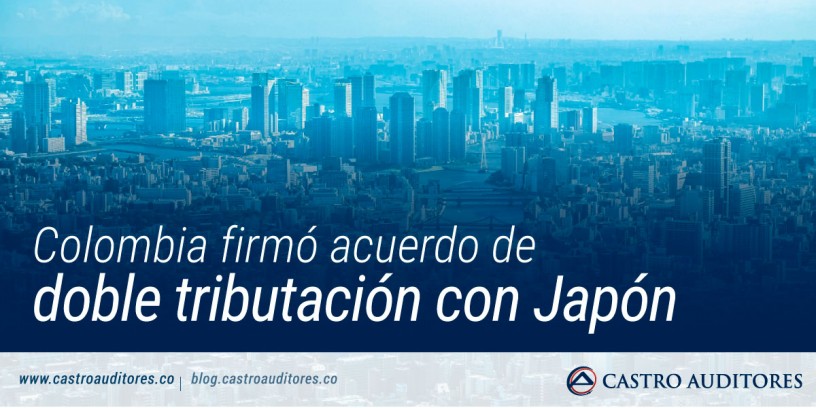 Colombia firmó acuerdo de doble tributación con Japón | Blog de Castro Auditores