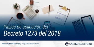 Plazos de aplicación del Decreto 1273 del 2018 | Blog de Castro Auditores