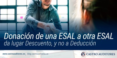 Donación de una ESAL a otra ESAL da lugar Descuento, y no a Deducción | Blog de Castro Auditores