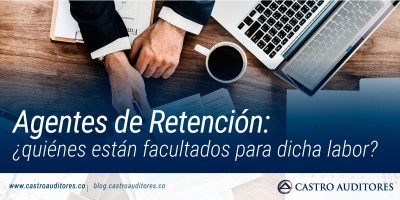 Agentes de Retención: ¿quiénes están facultados para dicha labor? | Blog de Castro Auditores