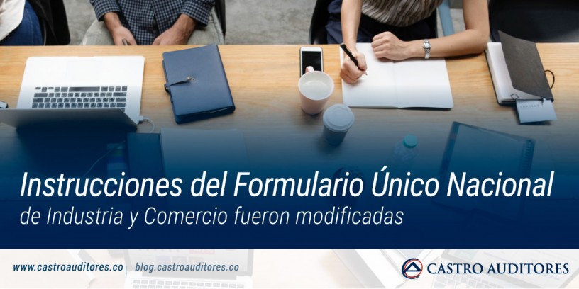 Instrucciones del formulario único nacional de industria y comercio fueron modificadas | Blog de Castro Auditores