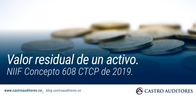 Valor residual de un activo. NIIF Concepto 608 CTCP de 2019 | Blog de Castro Auditores