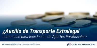 ¿Auxilio de Transporte Extralegal como base para liquidación de Aportes Parafiscales?
