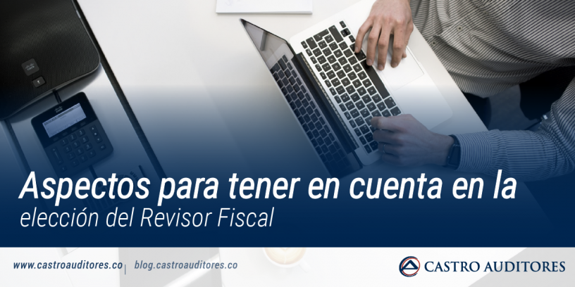 Aspectos para tener en cuenta en la elección del Revisor Fiscal | Blog de Castro Auditores
